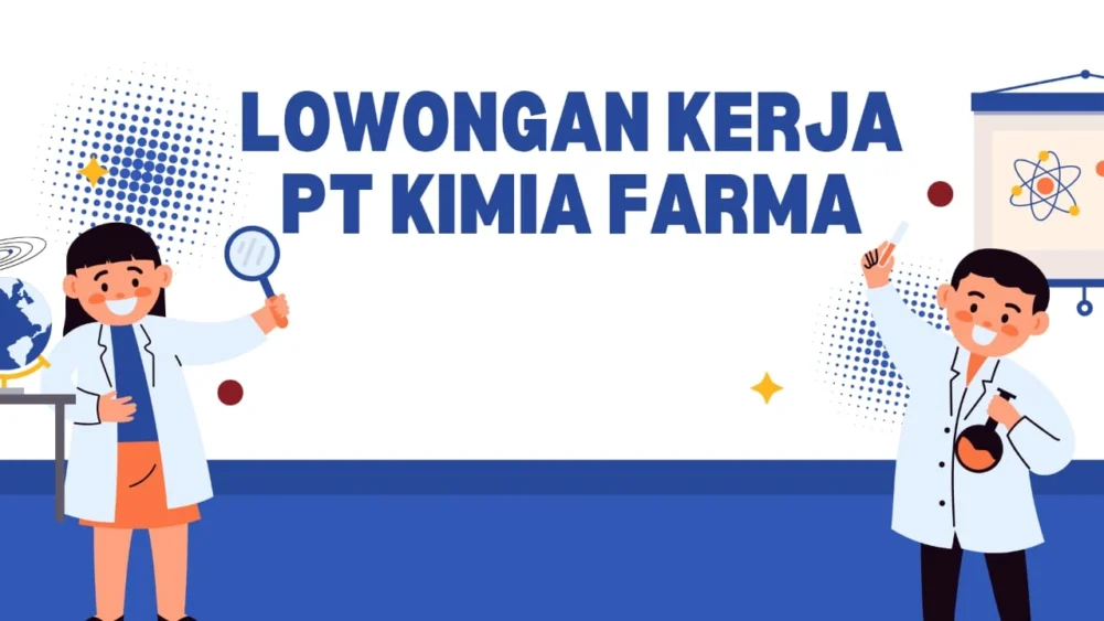 Lowongan Kerja PT Kimia Farma April 2025